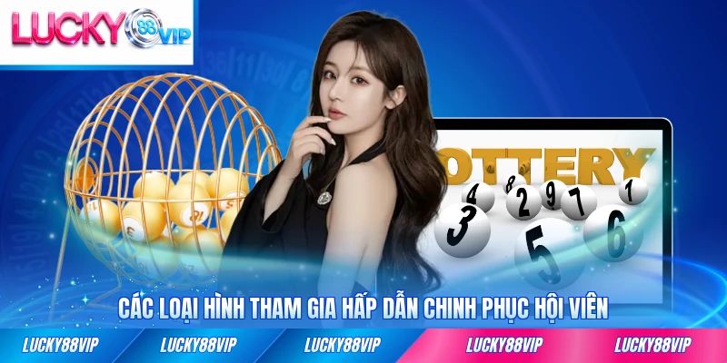 Các loại hình tham gia hấp dẫn chinh phục hội viên LUCKY88 đông đảo