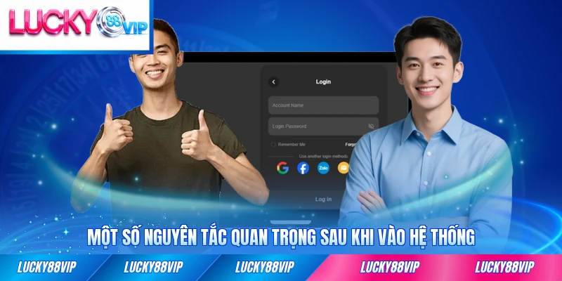 Một số nguyên tắc quan trọng sau khi vào hệ thống LUCKY88 cần ghi nhớ