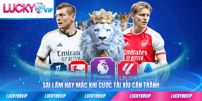 Sai lầm hay mắc khi cược tài xỉu cần tránh